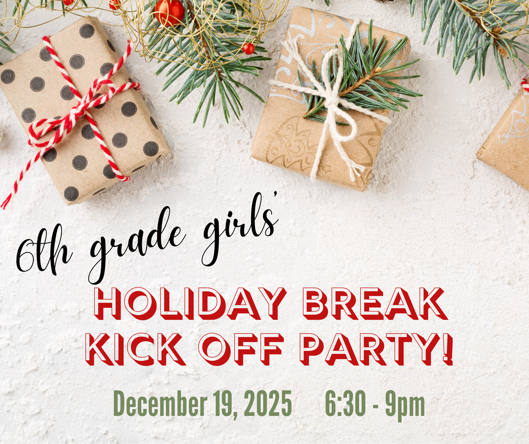 Kicking Off Holiday Break – 6th Grade Girls Style!