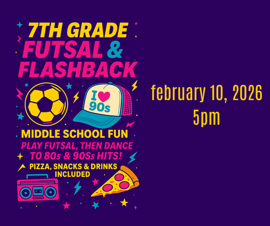 Futsal & Flashback Party! - 7th Grade