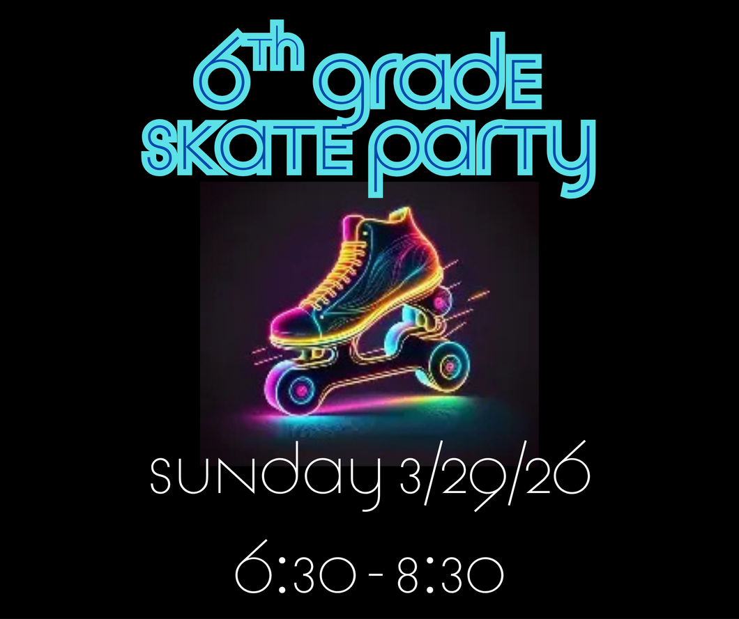 Time to Roll- 6th Grade Skate Party
